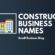 Construction business name ideas: Unleash your brand's potential