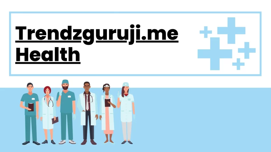 TrendzGuruji.me Health: Inspiring a Healthy Lifestyle
